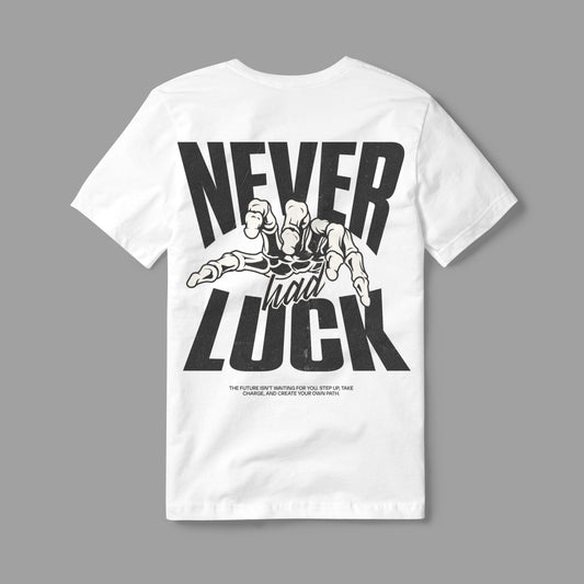 NEVER HAD LUCK TEE